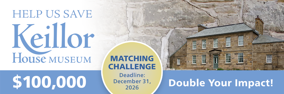 Keillor House Museum matching challenge